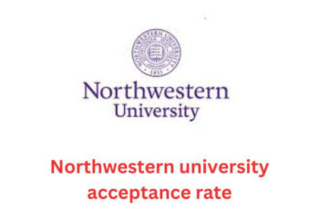 Northwestern university acceptance rate,tuition and ranking 2024